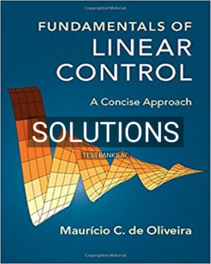 Solutions for Fundamentals of Linear Control A Concise Approach 1st Edition by Oliveira