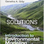Solutions for Introduction to Environmental Modeling 1st Edition by Gray