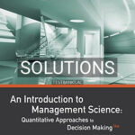 Solutions for An Introduction to Management Science Quantitative Approaches to Decision Making 14th Edition by Anderson