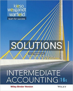 Solutions for Intermediate Accounting 16th Edition by Kieso