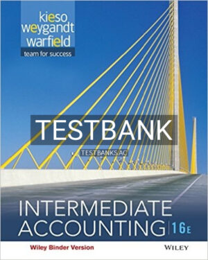 Test Bank for Intermediate Accounting 16th Edition by Kieso