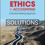 Solutions for Ethics in Accounting A Decision-Making Approach 1st Edition by Klein