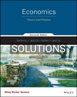 Solutions for Economics Theory and Practice 11th Edition by Welch