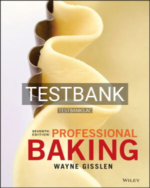 Test Bank for Professional Baking 7th Edition by Gisslen