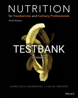 Test Bank for Nutrition for Foodservice and Culinary Professionals 9th Edition by Drummond