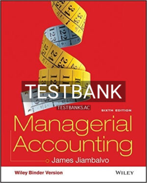 Test Bank for Managerial Accounting 6th Edition by Jiambalvo