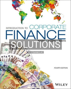 Solutions for Introduction to Corporate Finance 4th Edition by Booth