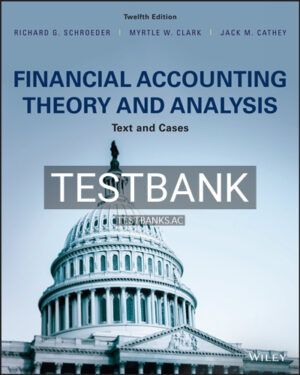 Test Bank for Financial Accounting Theory and Analysis Text and Cases 12th Edition by Schroeder