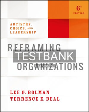Test Bank for Reframing Organizations 6th Edition by Bolman