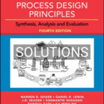 Solutions for Product and Process Design Principles Synthesis Analysis and Evaluation 4th Edition by Seider