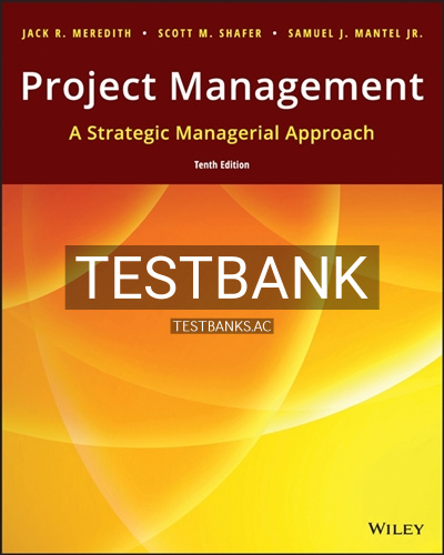 9781119369097-TEST-BANK Test Bank for Project Management A Strategic Managerial Approach 10th Edition by Meredith