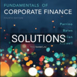 Solutions for Fundamentals of Corporate Finance 4th Edition by Parrino