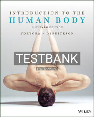 Test Bank for Introduction to the Human Body 11th Edition by Tortora