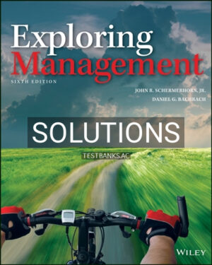Solutions for Exploring Management 6th Edition by Schermerhorn