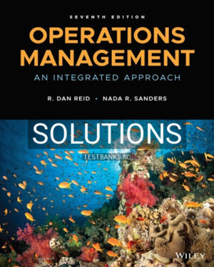 Solutions for Operations Management An Integrated Approach 7th Edition by Reid