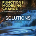 Solutions for Functions Modeling Change A Preparation for Calculus 6th Edition by Connally