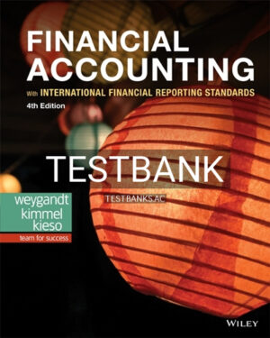 Test Bank for Financial Accounting with International Financial Reporting Standards 4th Edition by Weygandt