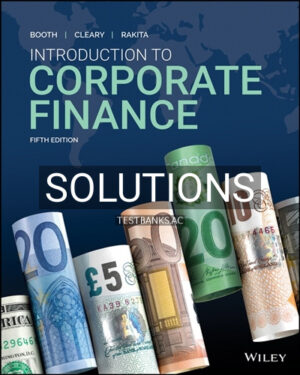 Solutions for Introduction to Corporate Finance 5th Edition by Booth