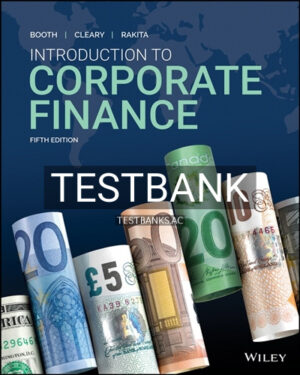 Test Bank for Introduction to Corporate Finance 5th Edition by Booth