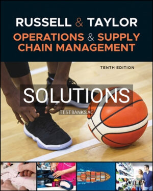 Solutions for Operations and Supply Chain Management 10th Edition by Russell
