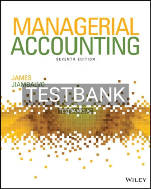 Test Bank for Managerial Accounting 7th Edition by Jiambalvo