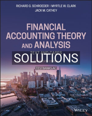Solutions for Financial Accounting Theory and Analysis Text and Cases 13th Edition by Schroeder