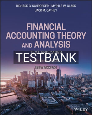 Test Bank for Financial Accounting Theory and Analysis Text and Cases 13th Edition by Schroeder