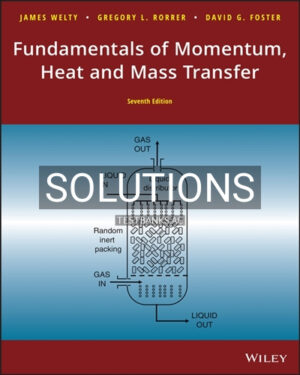 Solutions for Fundamentals of Momentum Heat and Mass Transfer 7th Edition by Welty