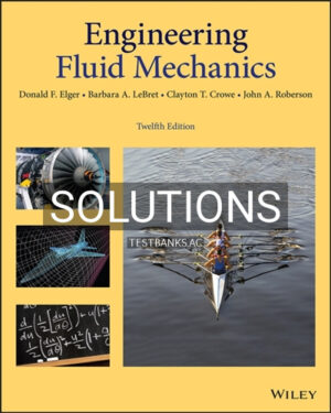 Solutions for Engineering Fluid Mechanics 12th Edition by Elger