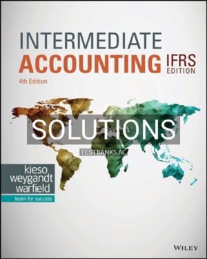 Solutions for Intermediate Accounting IFRS Edition 4th Edition by Kieso