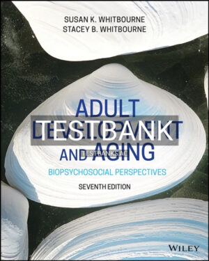 Test Bank for Adult Development and Aging 7th Edition by Whitbourne