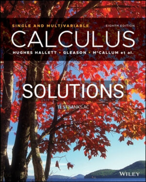Solutions for Calculus Single and Multivariable 8th Edition by Hughes-Hallett