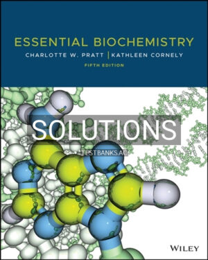 Solutions for Essential Biochemistry 5th Edition by Pratt