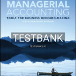Test Bank for Managerial Accounting Tools for Business Decision-Making Canadian Edition 6th Edition by Weygandt