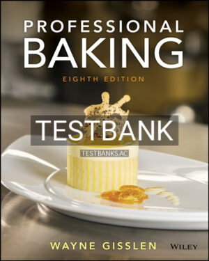 Test Bank for Professional Baking 8th Edition by Gisslen