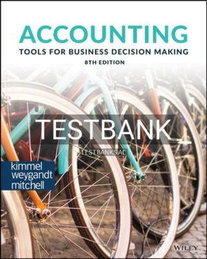 Test Bank for Accounting Tools for Business Decision Making 8th Edition by Kimmel