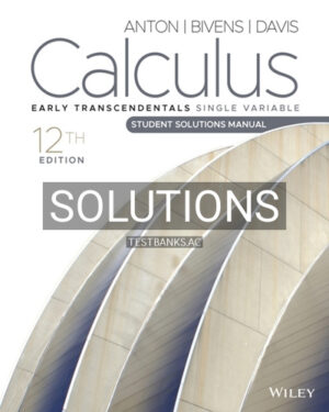 Solutions for Calculus Early Transcendentals Single Variable 12th Edition by Anton