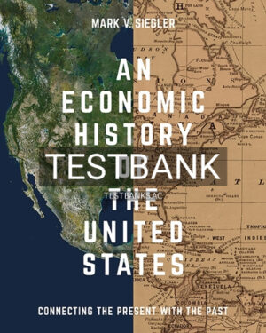 Test Bank for Economic History of the United States 1st Edition by Siegler