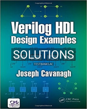 Solutions for Verilog HDL Design Examples 1st Edition by Cavanagh