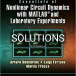Solutions for Essentials of Nonlinear Circuit Dynamics with MATLAB and Laboratory Experiments 1st Edition by Buscarino