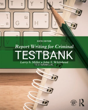 Test Bank for Report Writing for Criminal Justice Professionals 6th Edition by Miller