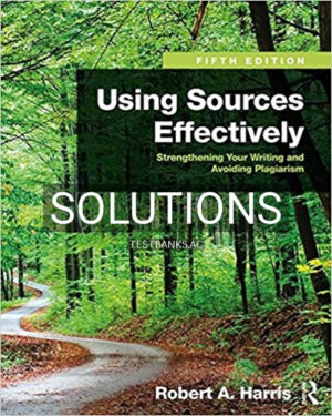 Solutions for Using Sources Effectively Strengthening Your Writing and Avoiding Plagiarism 5th Edition by Harris