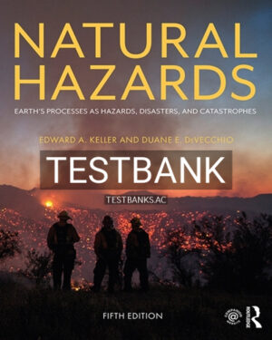 Test Bank for Natural Hazards 5th Edition by Keller