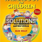 Solutions for Talkabout for Children 1 Developing Self Awareness and Self Esteem 2nd Edition by Kelly