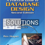 Solutions for Practical Guide to Database Design 2nd Edition by Hogan