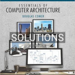 Solutions for Essentials of Computer Architecture 2nd Edition by Comer