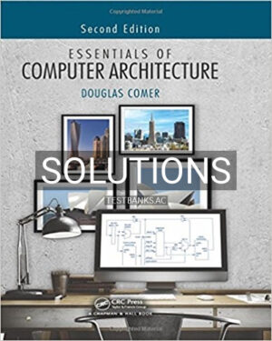 Solutions for Essentials of Computer Architecture 2nd Edition by Comer