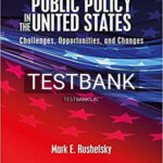 Test Bank for Public Policy in the United States Challenges Opportunities and Changes 6th Edition by Rushefsky