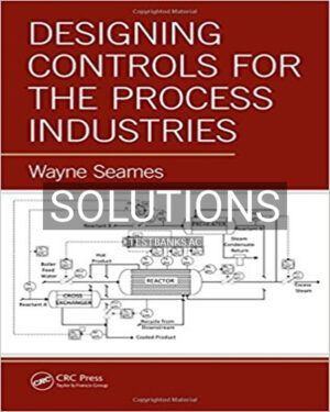 Solutions for Designing Controls for the Process Industries 1st Edition by Seames