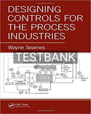 Test Bank for Designing Controls for the Process Industries 1st Edition by Seames